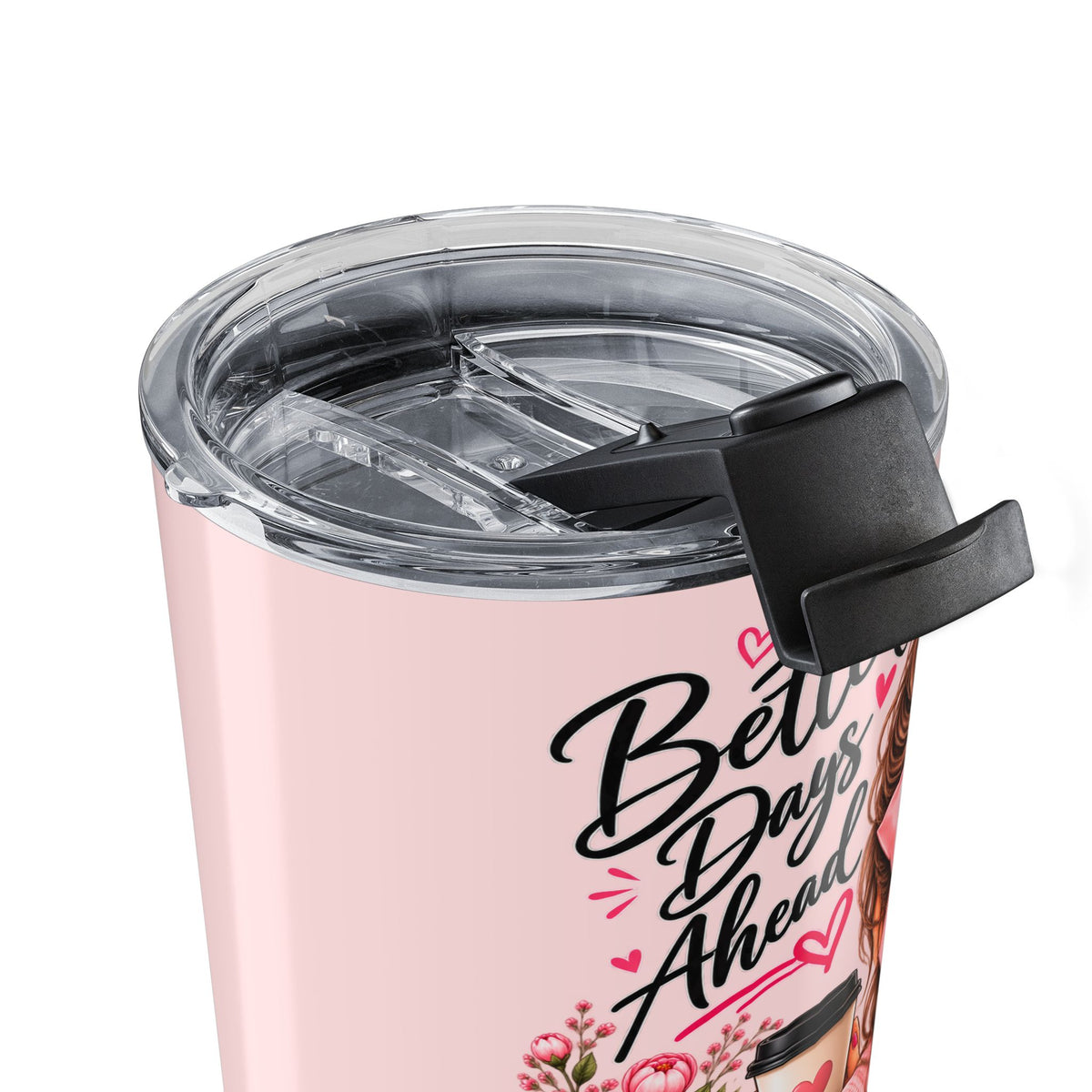Personalized Pink Tumbler with Name – Better Days Ahead Inspirational Gift