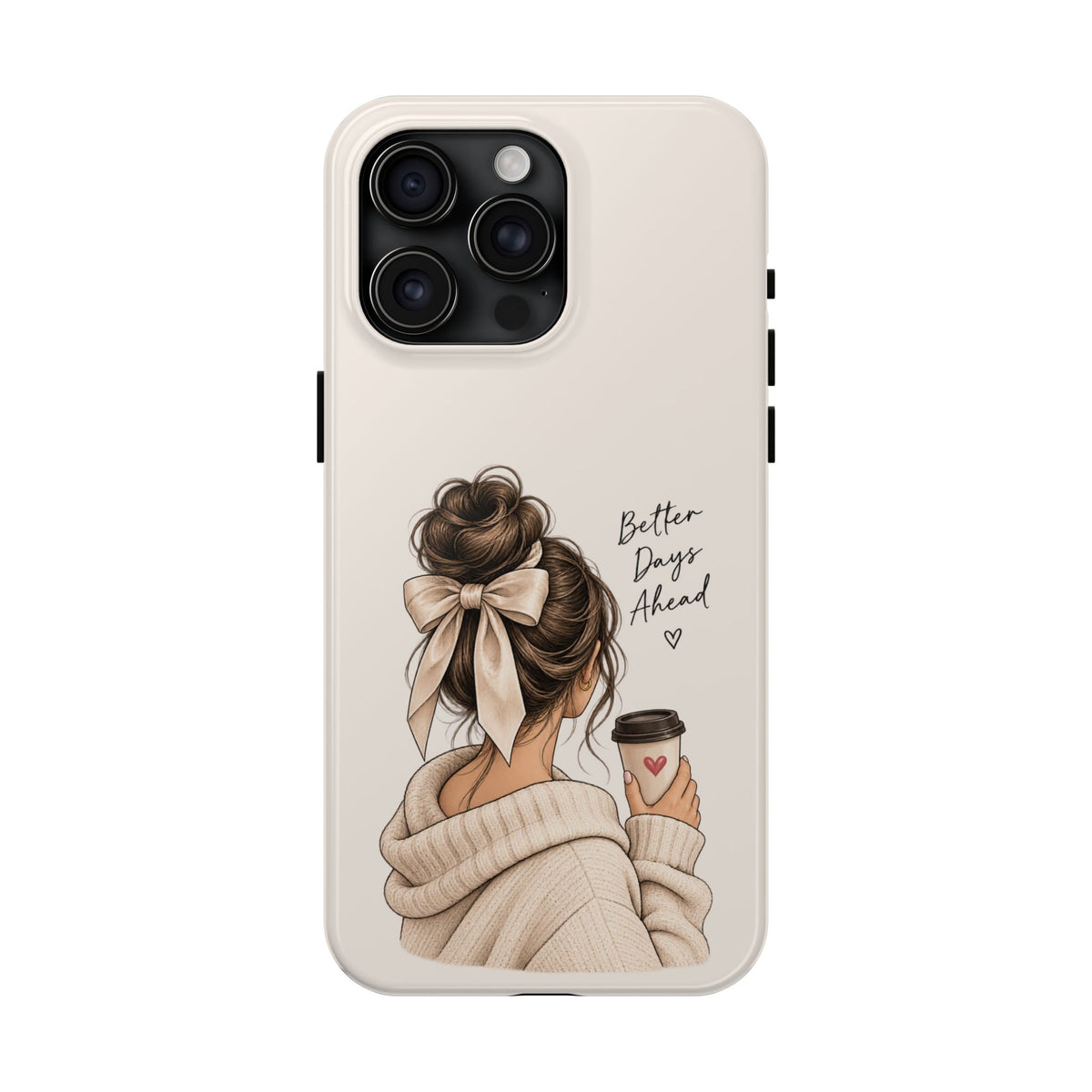 Better Days Ahead Personalized Phone Case – Cozy Feminine Coffee & Bow Design