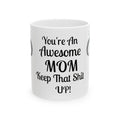 Funny Mom Coffee Mug - Youre An Awesome Mom - Sarcastic Gift for Mom | Unique Mothers Day Mug - Humor Coffee Cup