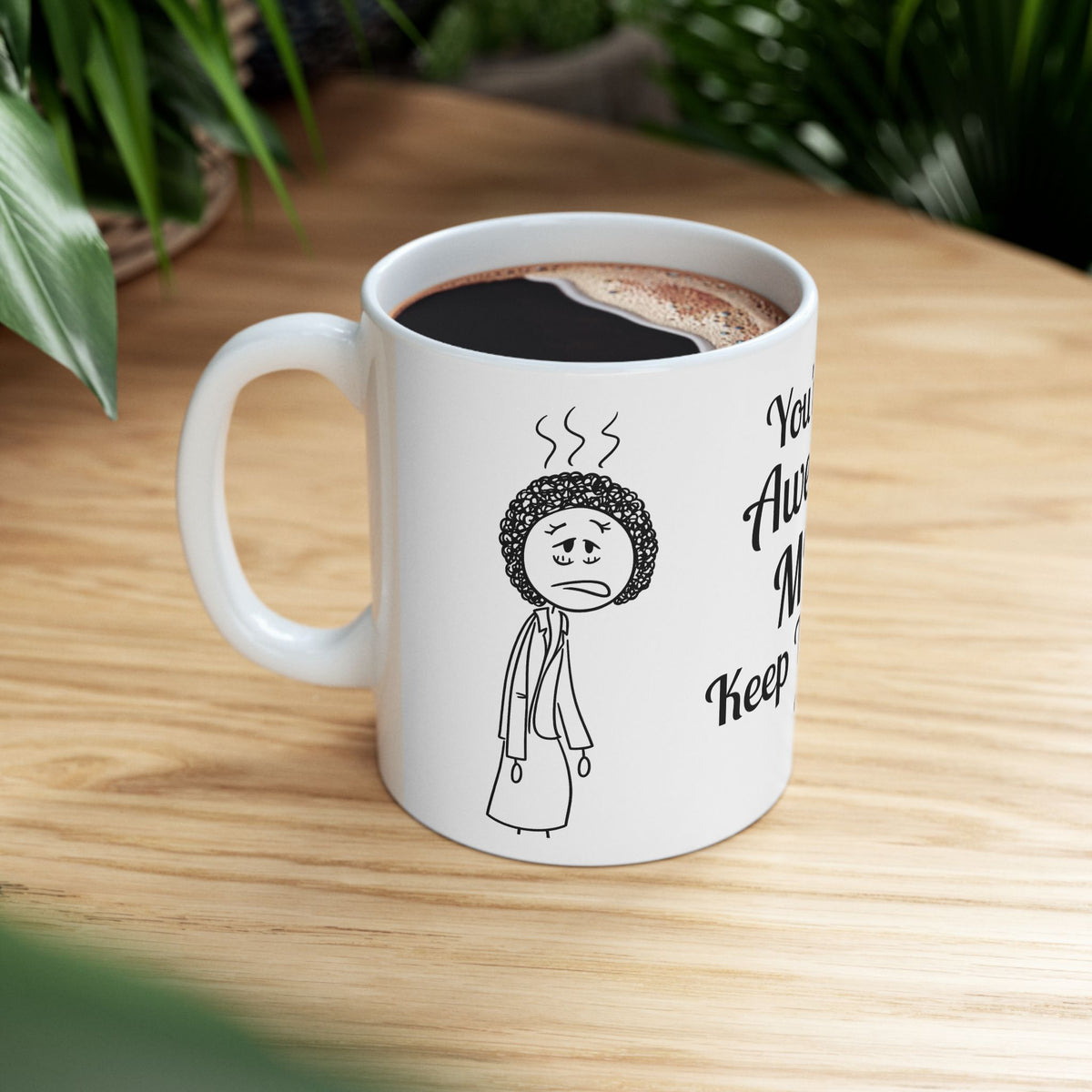 Funny Mom Coffee Mug - Youre An Awesome Mom - Sarcastic Gift for Mom | Unique Mothers Day Mug - Humor Coffee Cup