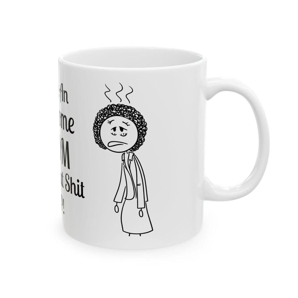 Funny Mom Coffee Mug - Youre An Awesome Mom - Sarcastic Gift for Mom | Unique Mothers Day Mug - Humor Coffee Cup