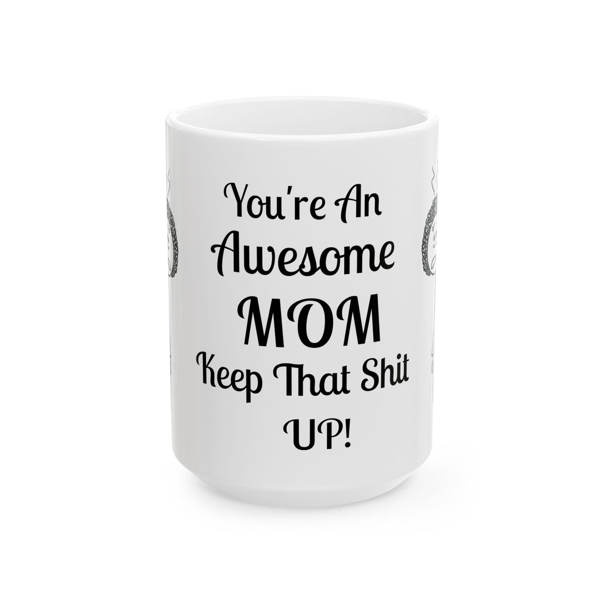 Funny Mom Coffee Mug - Youre An Awesome Mom - Sarcastic Gift for Mom | Unique Mothers Day Mug - Humor Coffee Cup