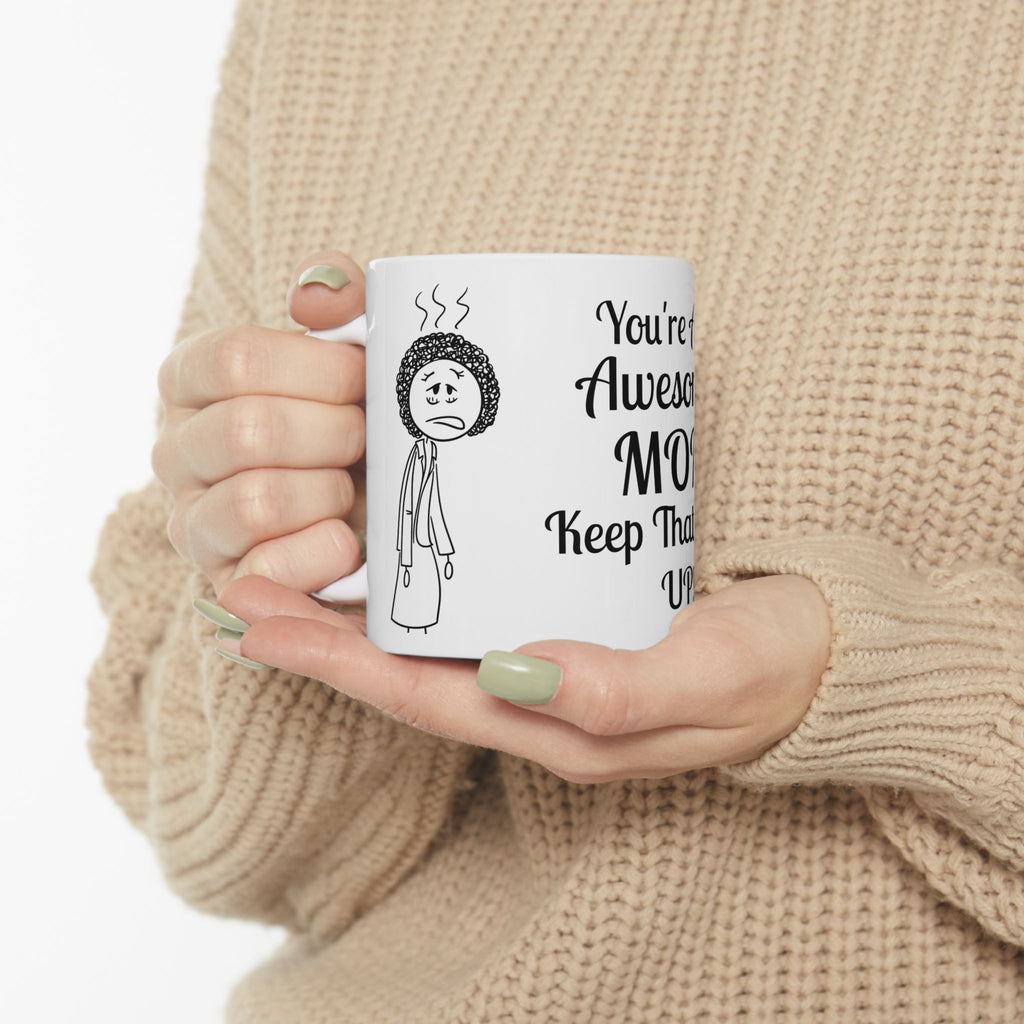 Funny Mom Coffee Mug - Youre An Awesome Mom - Sarcastic Gift for Mom | Unique Mothers Day Mug - Humor Coffee Cup