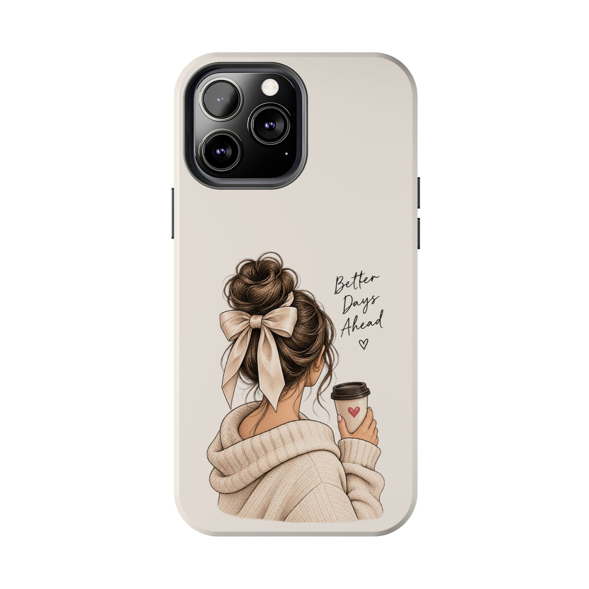 Better Days Ahead Personalized Phone Case – Cozy Feminine Coffee & Bow Design