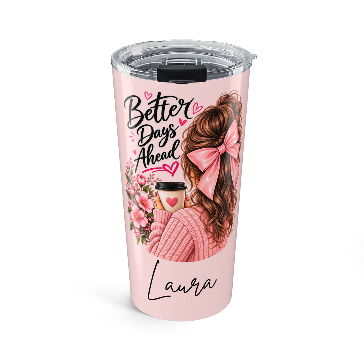 Personalized Pink Tumbler with Name – Better Days Ahead Inspirational Gift