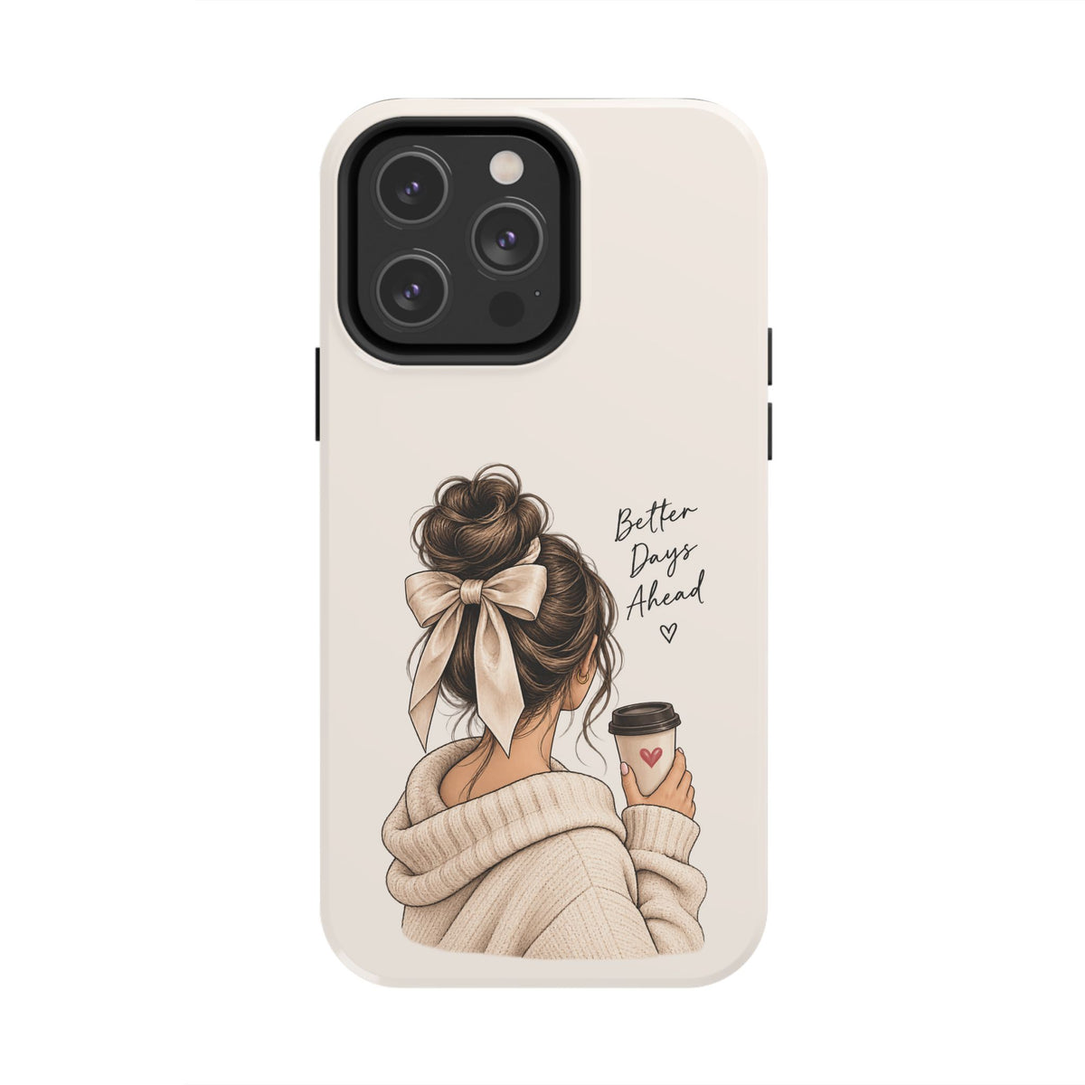 Better Days Ahead Personalized Phone Case – Cozy Feminine Coffee & Bow Design